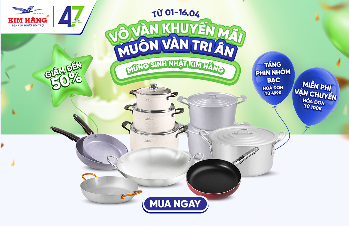 VÔ VÀN KHUYẾN MÃI, MUÔN VÀN TRI ÂN – MỪNG SINH NHẬT KIM HẰNG 47 TUỔI!
