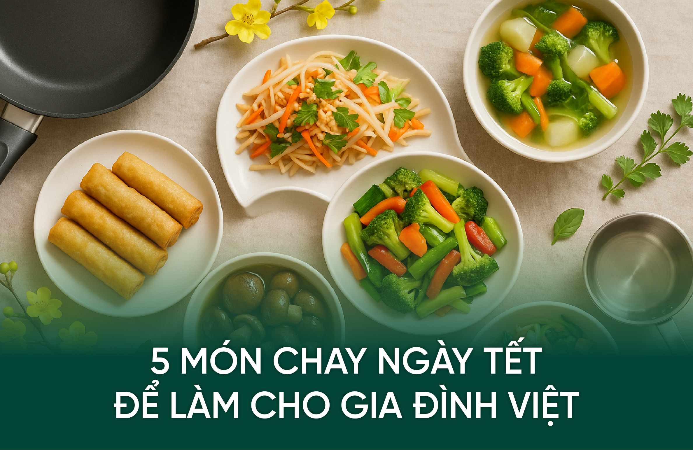 5 Món Chay Ngày Tết Dễ Làm Cho Gia Đình Việt