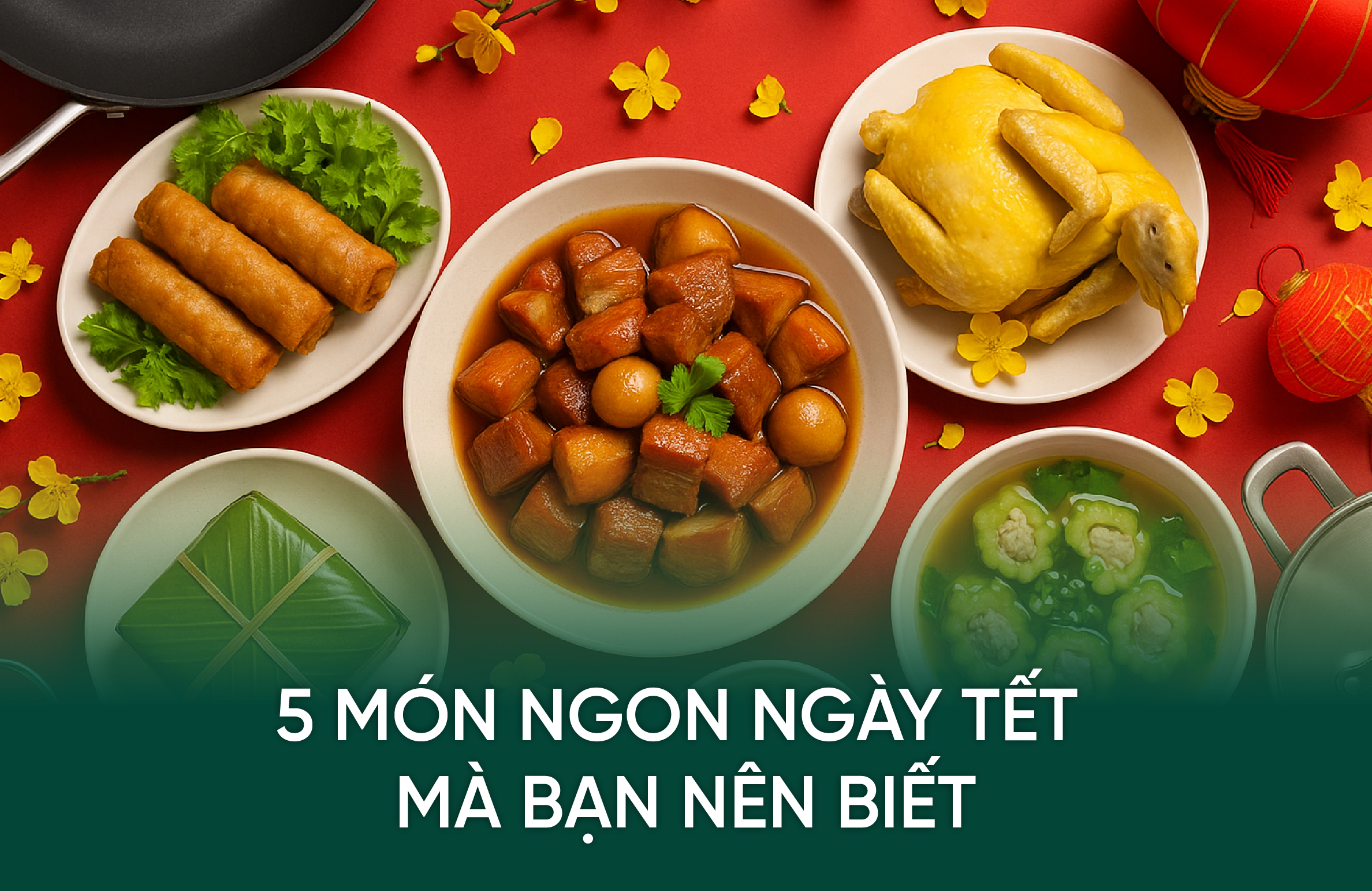 5 Món Ngon Ngày Tết Mà Bạn Nên Biết