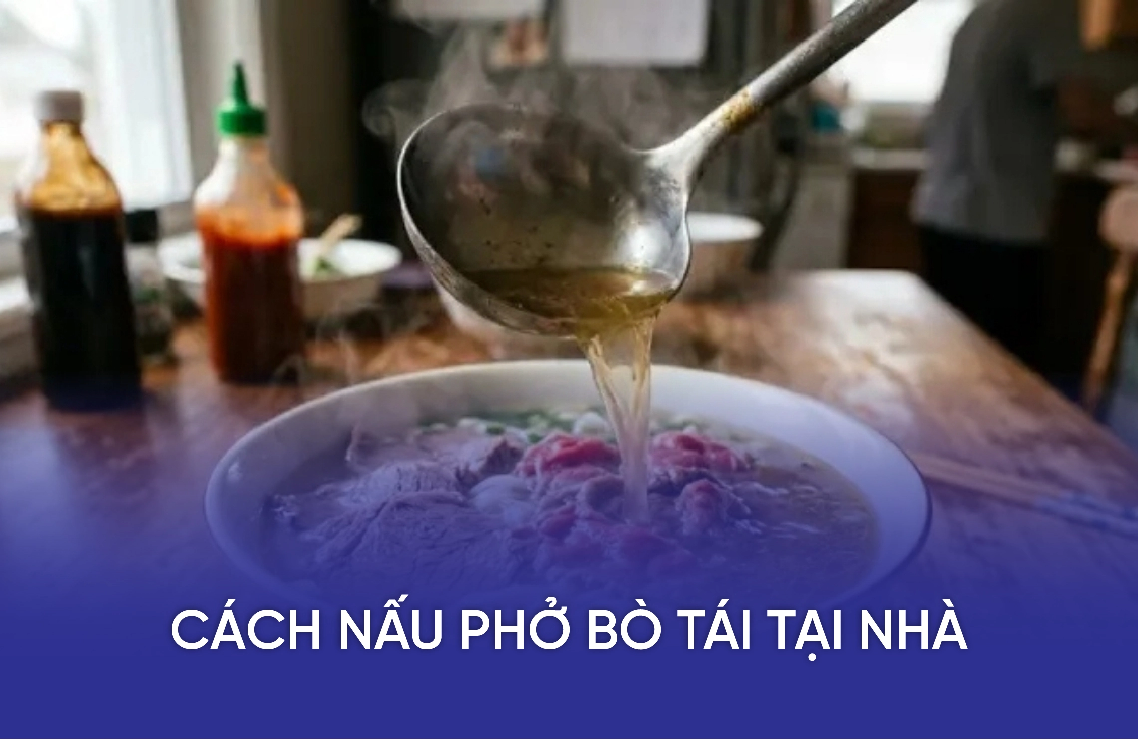 Cách Nấu Phở Bò Tại Nhà Nước Dùng Trong Thơm Quế Hồi 8 cach nau pho bo tai tai nha
