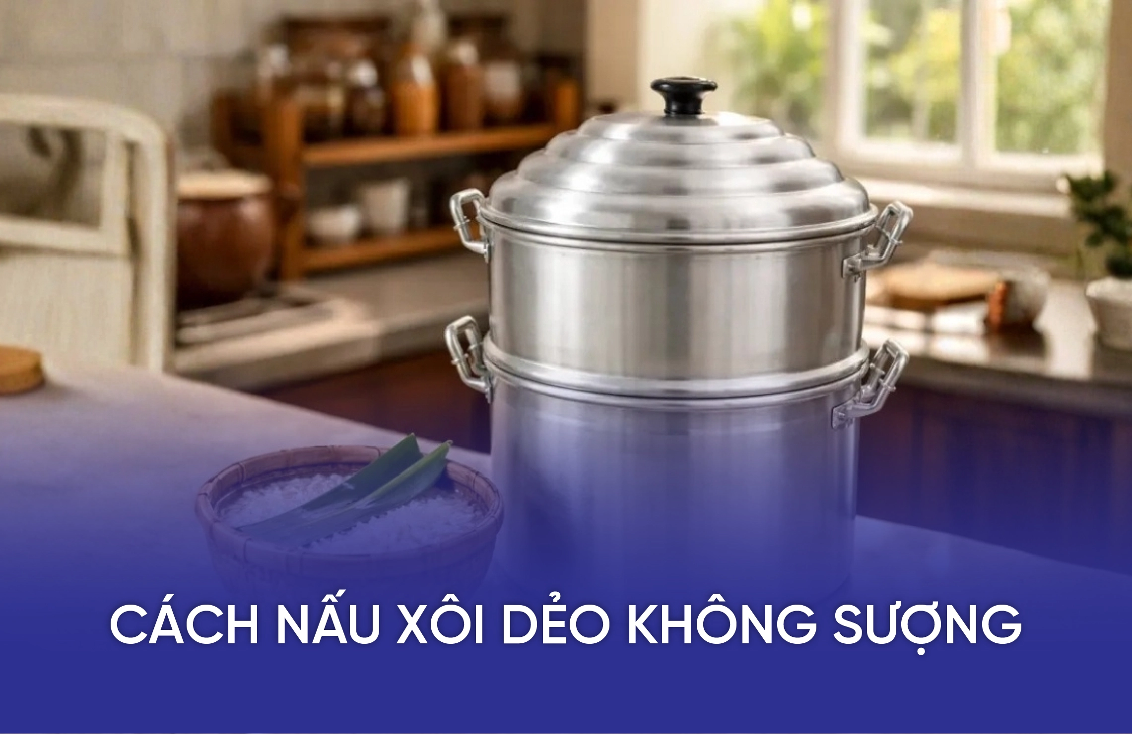 Cách Nấu Xôi Dẻo Không Sượng, Tỉ Lệ Nước Và Thời Gian Chuẩn 1 cach nau xoi deo khong suong
