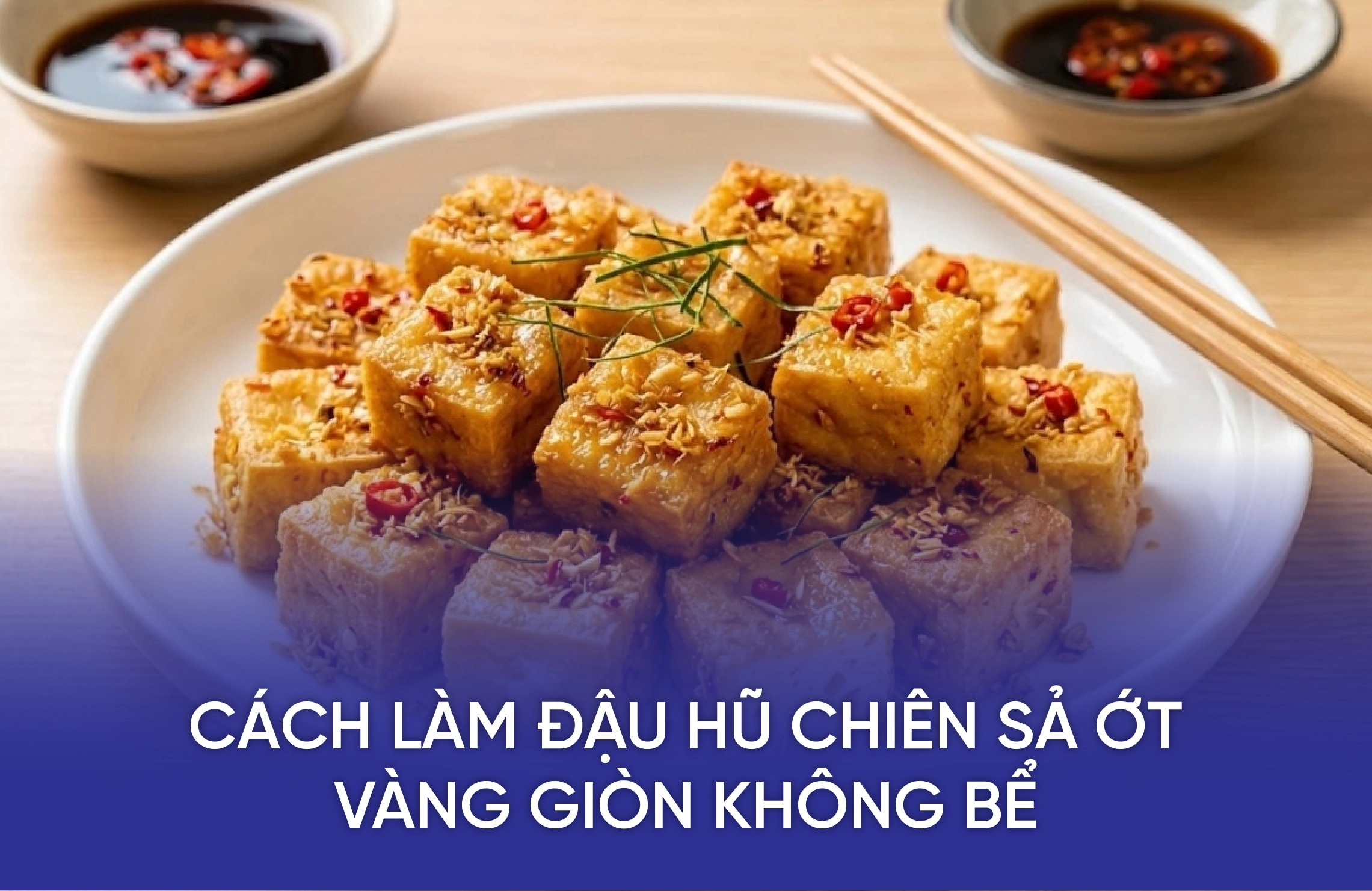 Cách Làm Đậu Hũ Chiên Sả Ớt Vàng Giòn Không Bể 1 cach lam dau hu chien sa ot vang gion