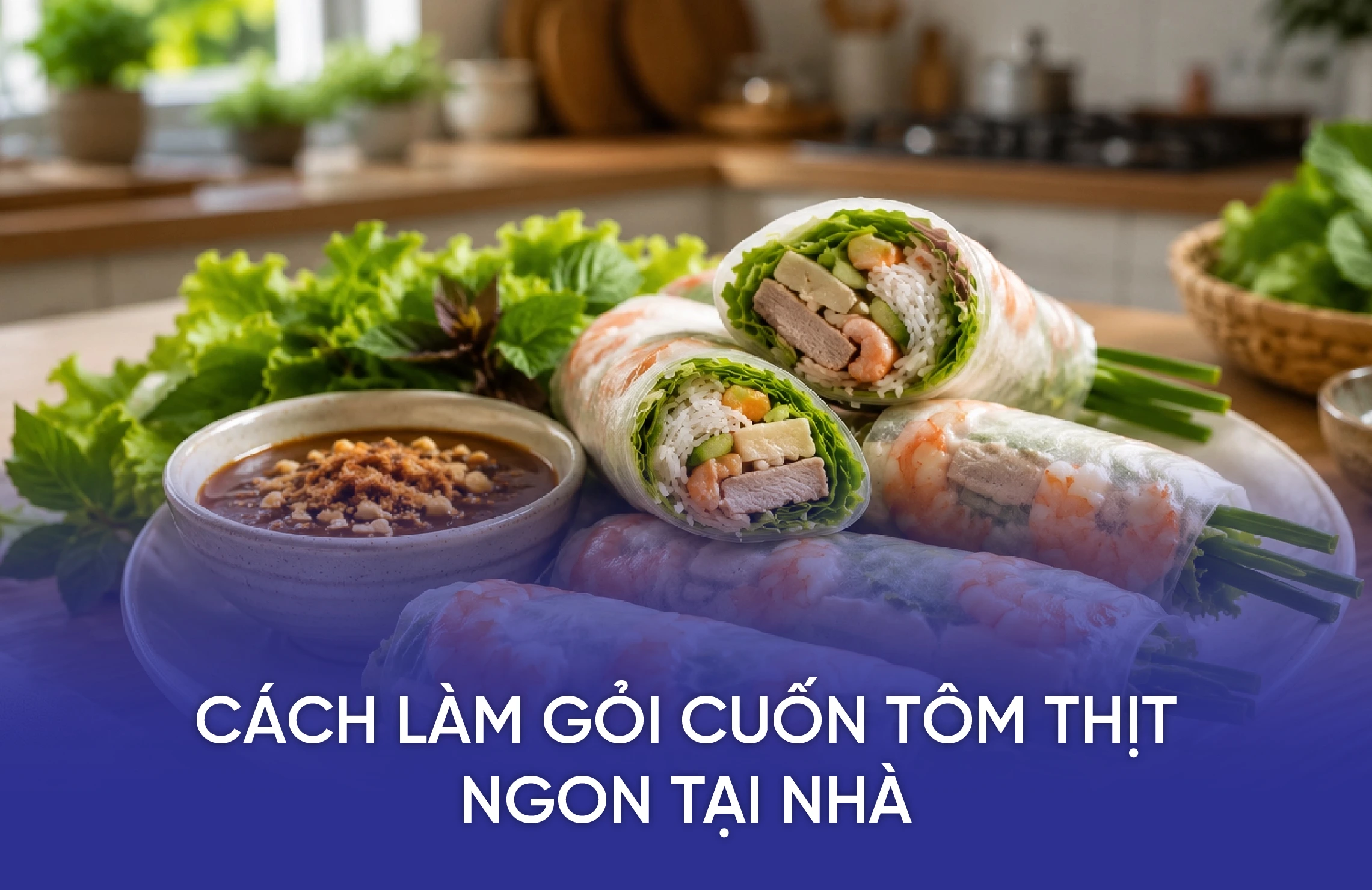 Cách Làm Gỏi Cuốn Tôm Thịt Ngon Tại Nhà 9 KH BLOG 4 1