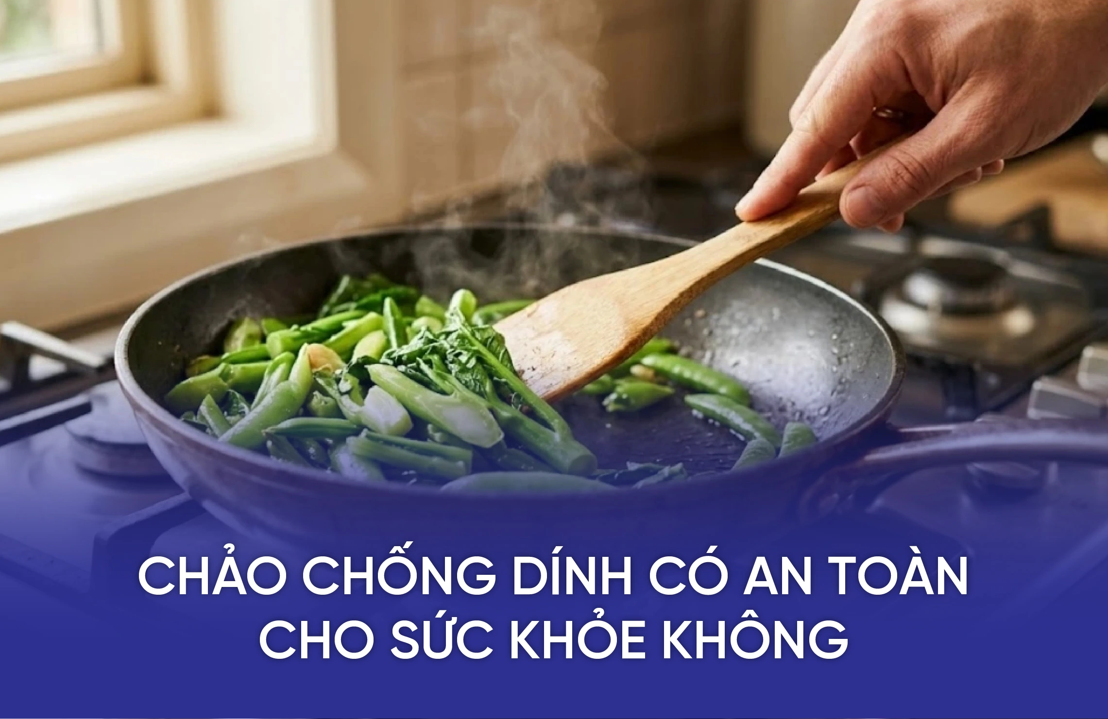 Chảo Chống Dính Có An Toàn Cho Sức Khỏe Không? 2026 5 KH BLOG 7
